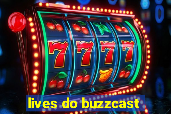 lives do buzzcast